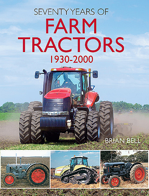 Seventy Years of Farm Tractors 1930–2000, Brian Bell