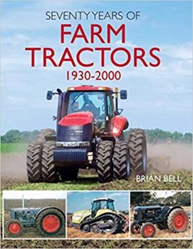 Seventy Years of Farm Tractors 1930–2000, Brian Bell