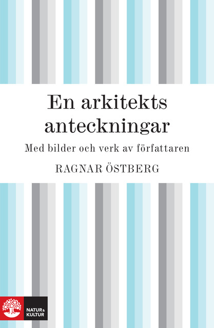 En arkitekts anteckningar: med bilder och verk av författaren, Ragnar Östberg