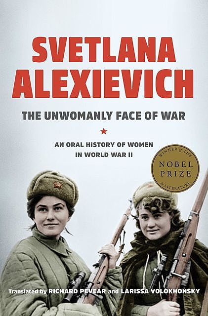 The Unwomanly Face of War, Svetlana Alexievich