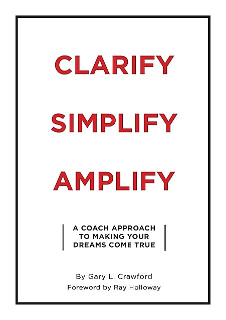 Clarify Simplify Amplify, Gary Crawford