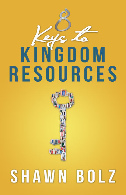 8 Keys to Kingdom Resources, Shawn Bolz