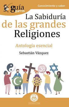 GuíaBurros La sabiduría de las grandes religiones, Sebastián Vázquez