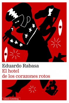 El hotel de los corazones rotos, Eduardo Rabasa