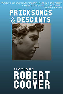 Pricksongs and Descants, Robert Coover