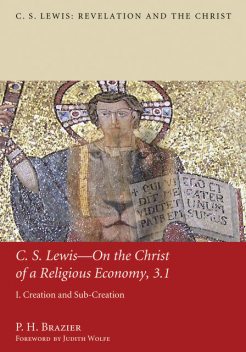 C.S. Lewis—On the Christ of a Religious Economy, 3.1, P.H. Brazier