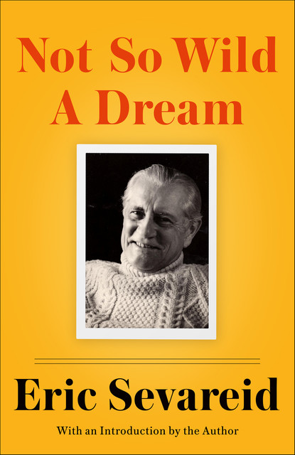 Not So Wild A Dream, Eric Sevareid