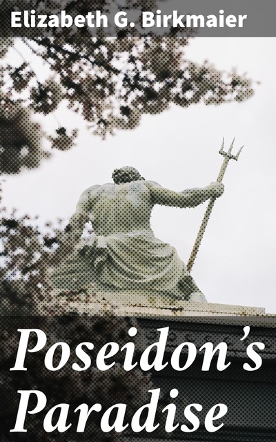 Poseidon's Paradise, Elizabeth G. Birkmaier