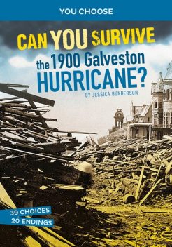 Can You Survive the 1900 Galveston Hurricane, Jessica Gunderson