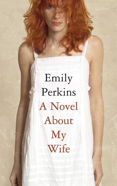 Novel About My Wife, Emily Perkins