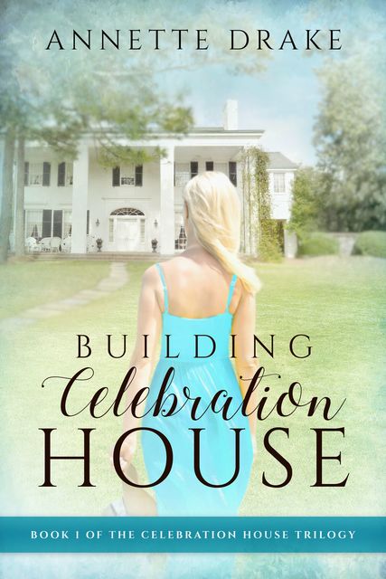 Building Celebration House, Annette Drake