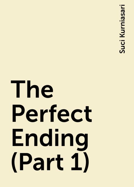 The Perfect Ending (Part 1), Suci Kurniasari