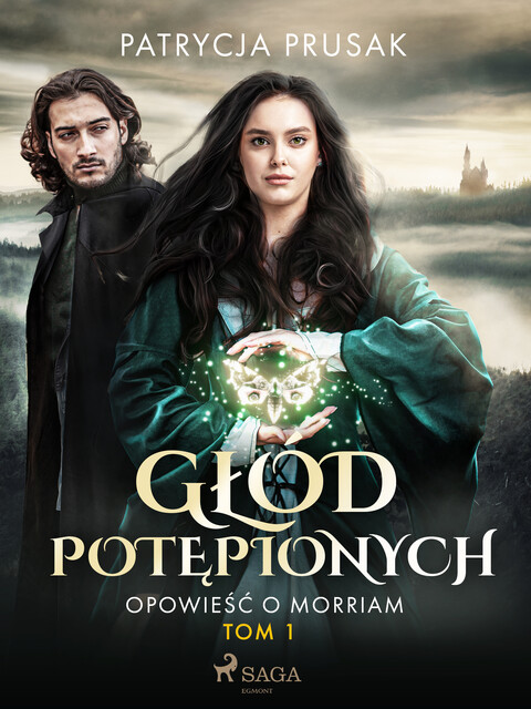 Głód potępionych. Opowieść o Morriam. Tom 1, Patrycja Prusak