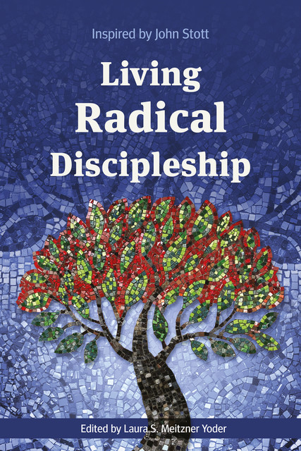Living Radical Discipleship, Laura S. Meitzner Yoder