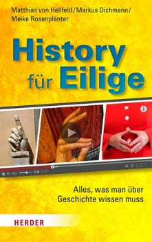 History für Eilige, Matthias von Hellfeld, Markus Dichmann, Meike Rosenplänter