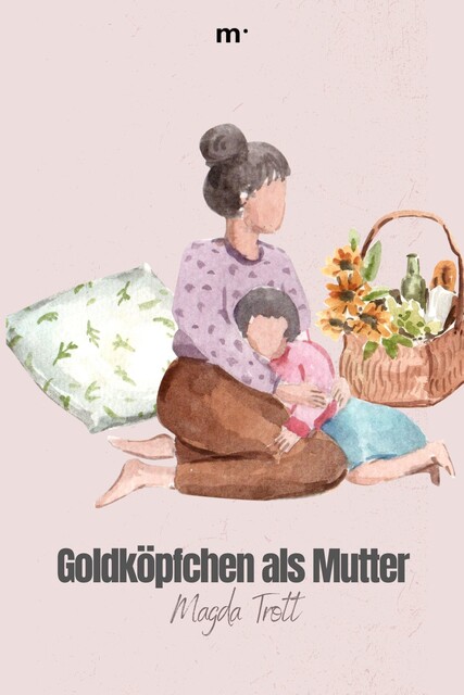 Goldköpfchen als Mutter, Magda Trott