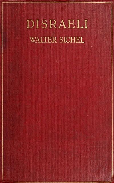 Disraeli – A Study in Personality and Ideas, Walter Sydney Sichel