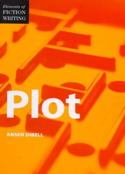 Elements of Fiction Writing – Plot, Ansen Dibell