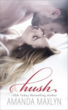 Hush: A Forbidden Romance, Amanda Maxlyn