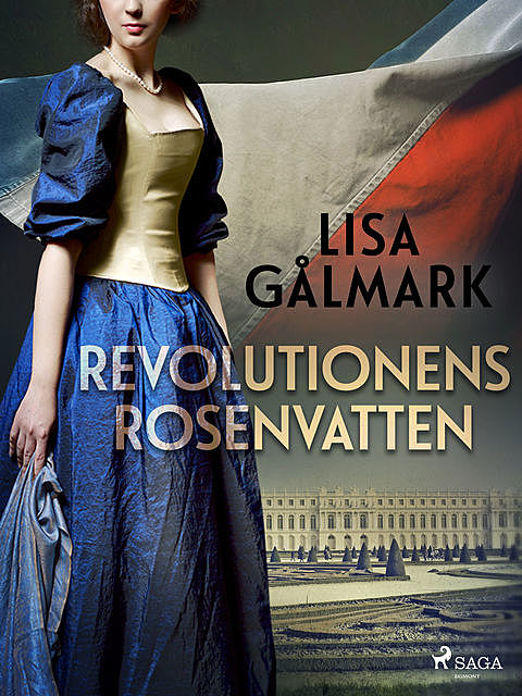Revolutionens rosenvatten, Lisa Gålmark