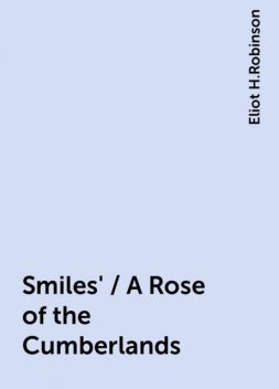 Smiles' / A Rose of the Cumberlands, Eliot H.Robinson