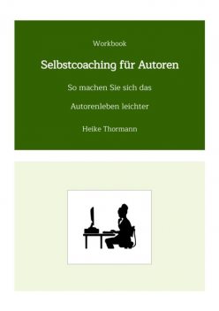 Workbook: Selbstcoaching für Autoren, Heike Thormann