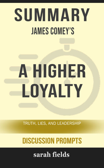 Summary: James Comey's A Higher Loyalty, Sarah Fields