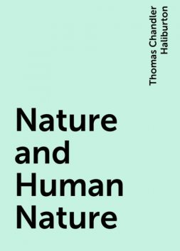 Nature and Human Nature, Thomas Chandler Haliburton