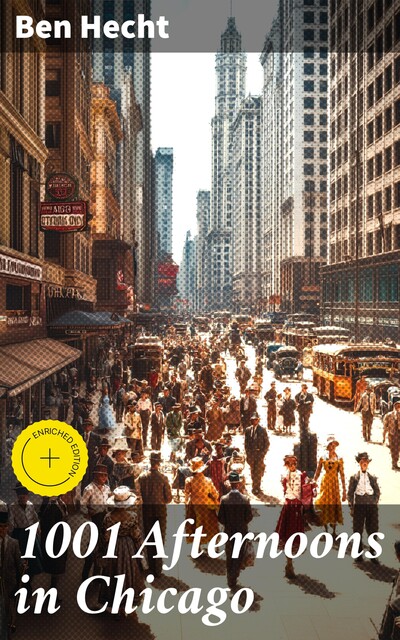 1001 Afternoons in Chicago, Ben Hecht