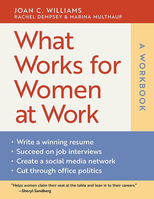 What Works for Women at Work: A Workbook, Joan C.Williams, Rachel Dempsey, Marina Multhaup
