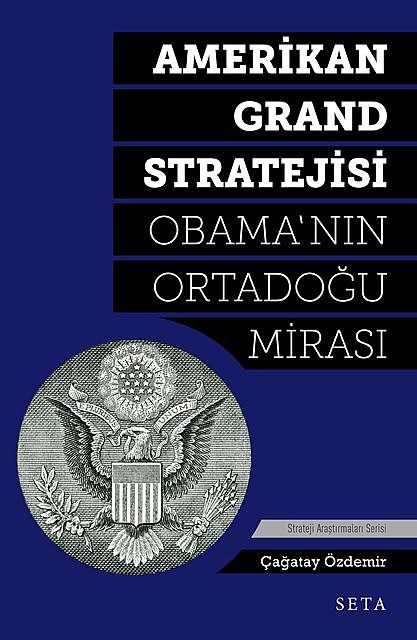 Amerikan Grand Stratejisi – Obama'nın Ortadoğu Mirası, Çağatay Özdemir