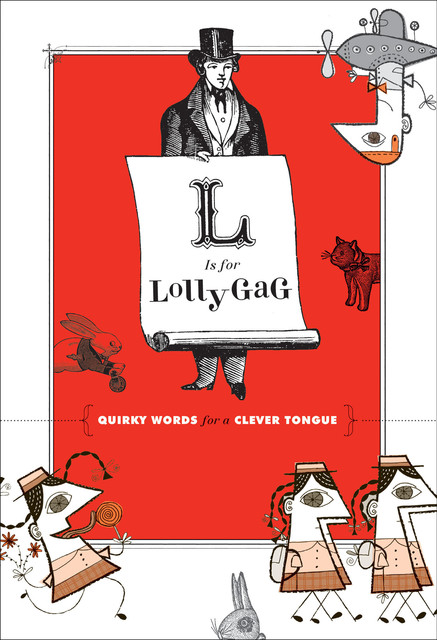 L Is for Lollygag, Chronicle Books
