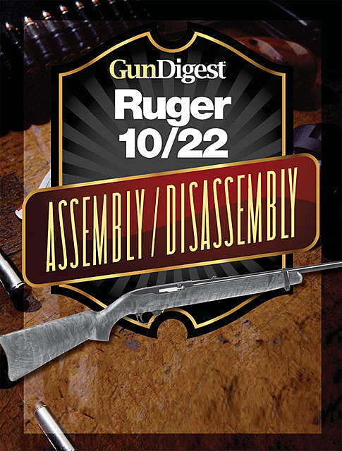 Gun Digest Ruger 10/22 Assembly/Disassembly Instructions, Kevin Muramatsu