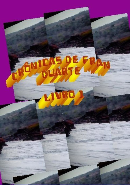 CRÔNICAS DE FRAN DUARTE, Fran Duarte