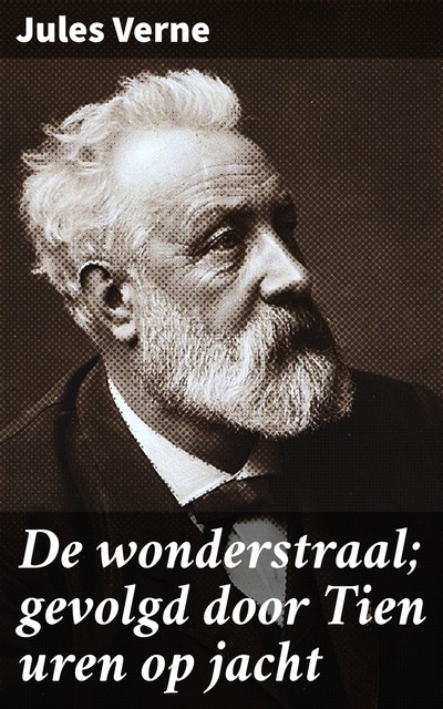 De wonderstraal; gevolgd door Tien uren op jacht, Jules Verne