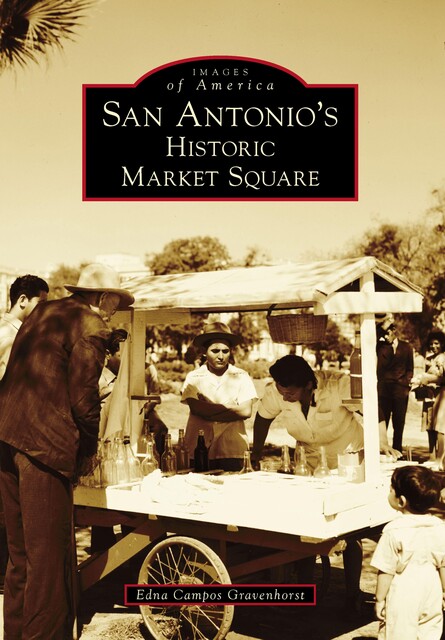 San Antonio's Historic Market Square, Edna Campos Gravenhorst