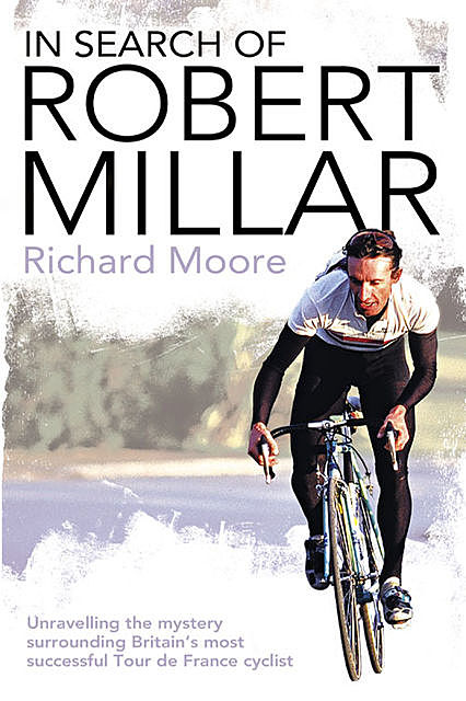 In Search of Robert Millar, Richard Moore