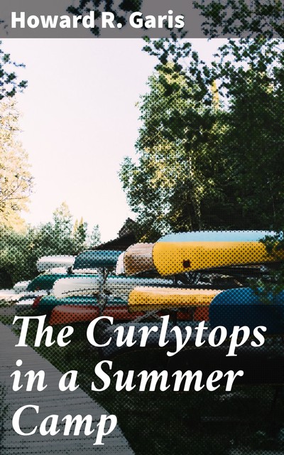 The Curlytops in a Summer Camp, Howard Garis