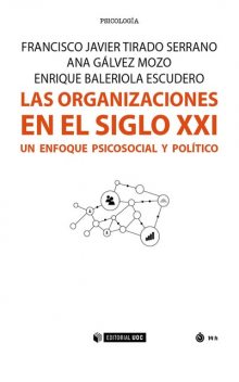 Las organizaciones en el siglo XXI, Ana Gálvez Mozo, Francisco Javier Tirado Serrano, Francisco Javier Baleriola Escudero