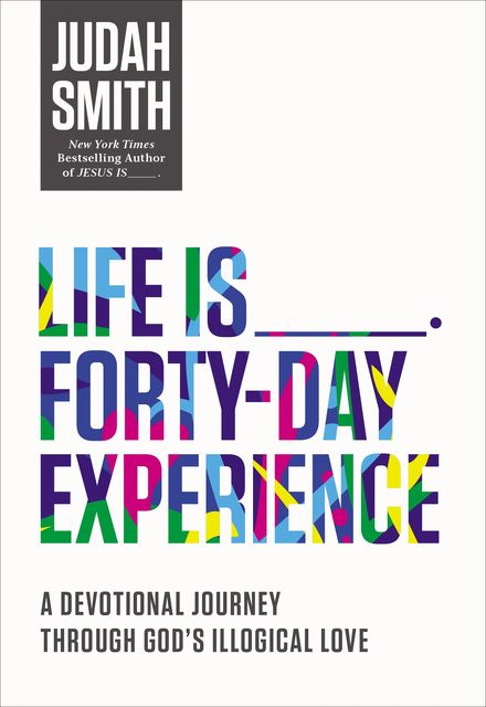 Life Is _____ Forty-Day Experience, Judah Smith