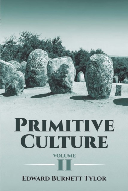 Primitive Culture, Volume II, Edward Burnett Tylor