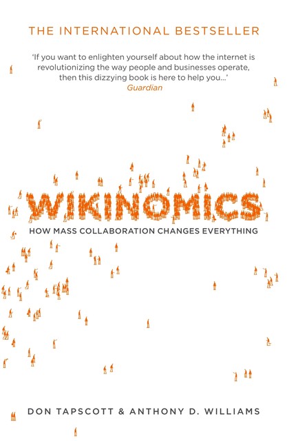 Wikinomics, Don Tapscott, Anthony Williams, Anthony, Williams
