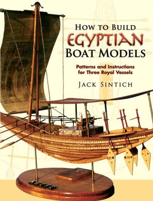 How to Build Egyptian Boat Models, Jack Sintich