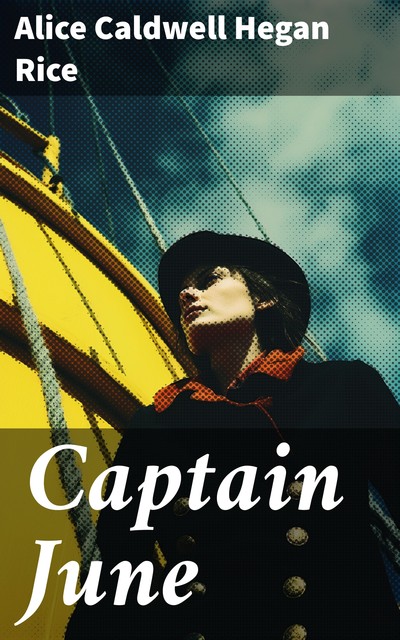 Captain June, Alice Caldwell Hegan Rice