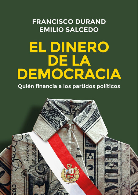 El dinero de la democracia, Francisco Durand, Emilio Salcedo