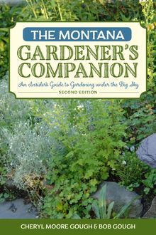 The Montana Gardener's Companion, Cheryl Moore-Gough, Robert Gough