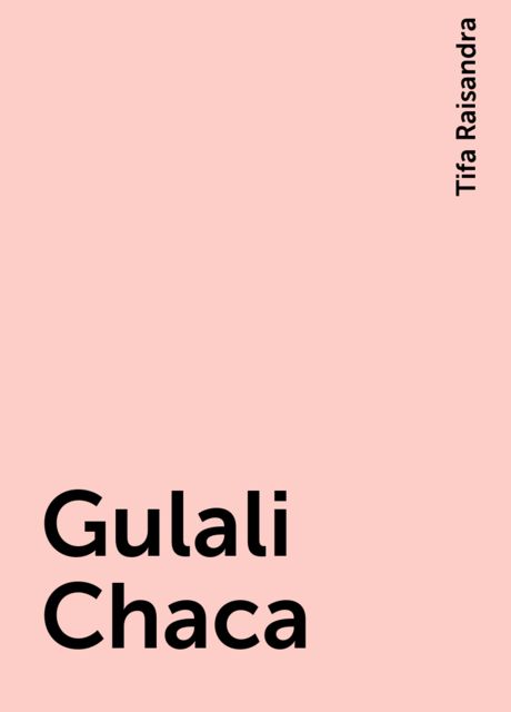 Gulali Chaca, Tifa Raisandra