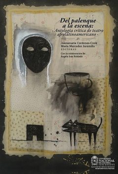 Del palenque a la escena: antología crítica de teatro afrolatinoamericano, María Jaramillo, Juana María Cordones