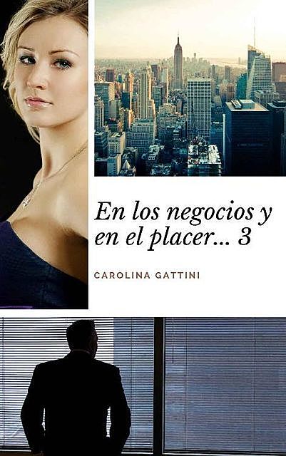 En los negocios y en el placer… 3, Carolina Gattini
