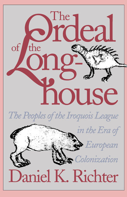 The Ordeal of the Longhouse, Daniel K.Richter